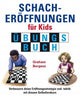 Book cover of: Schacheroffnungen fur Kids Ubungsbuch. By: Graham Burgess