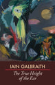 Book cover of: True Height of the Ear. By: Iain Galbraith