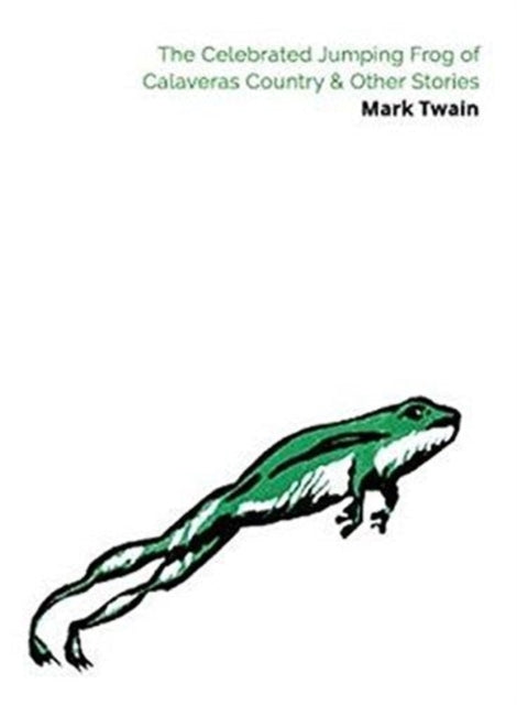 Book cover of: Celebrated Jumping Frog of Calaveras County & Other Stories. By: Mark Twain