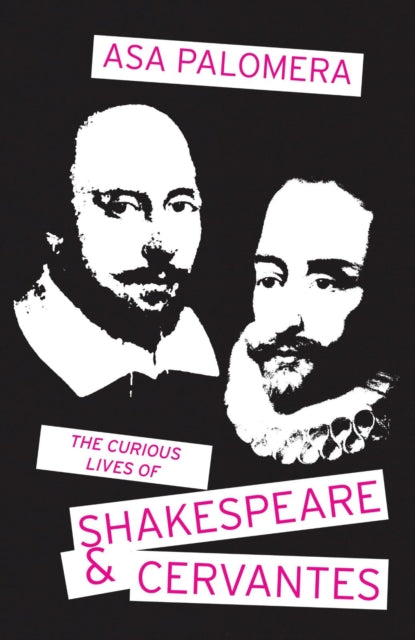 Book cover of: Curious Lives of Shakespeare and Cervantes. By: Asa Gim Palomera