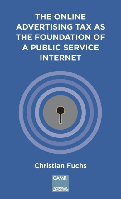 Book cover of: Online Advertising Tax as the Foundation of a Public Service Internet. By: Christian Fuchs