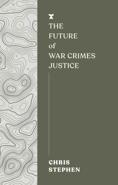 Book cover of: Future of War Crimes Justice. By: Chris Stephen