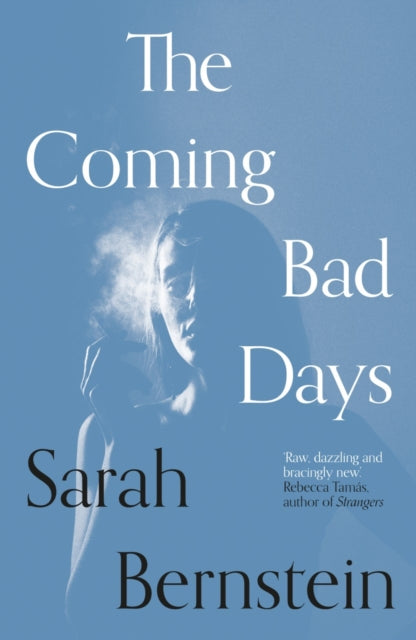 Book cover of: Coming Bad Days. By: Sarah Bernstein