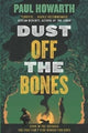 Book cover of: Dust Off the Bones. By: Paul Howarth
