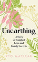 Book cover of: Unearthing. By: Kyo Maclear