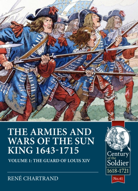 Book cover of: The Armies and Wars of the Sun King 1643-1715. By: René Chartrand