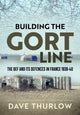 Book cover of: Building the Gort Line. By: Dave Thurlow