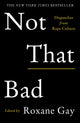 Book cover of: Not That Bad. By: Roxane Gay