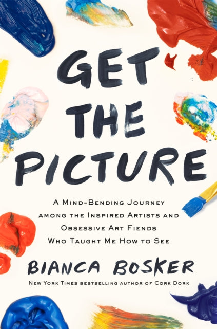 Book cover of: Get the Picture. By: Bianca Bosker