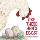 Book cover of: Are These Hen's Eggs?