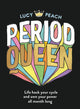 Book cover of: Period Queen. By: Lucy Peach