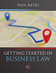 Book cover of: Getting Started in Business Law. By: Paul Bates