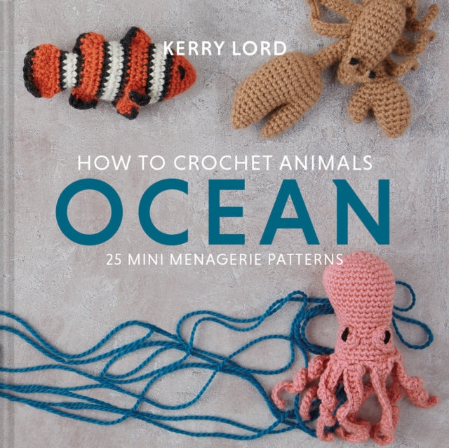 Book cover of: How to Crochet Animals: Ocean. By: Kerry Lord