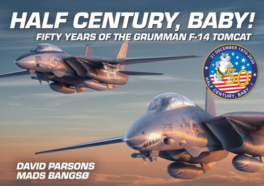 Half Century, Baby! - Fifty Years of the Grumman F-14 Tomcat 9781911658924 Mads Bango