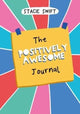 Book cover of: Positively Awesome Journal. By: Stacie Swift