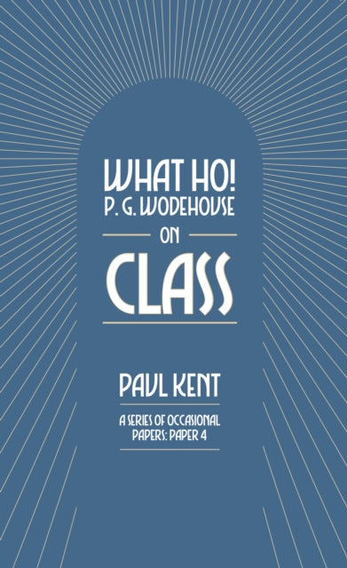 Book cover of: What Ho! P. G. Wodehouse on Class