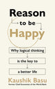 Book cover of: Reason to Be Happy. By: Kaushik Basu