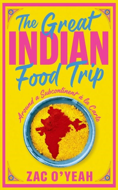 Book cover of: Great Indian Food Trip. By: Zac O'Yeah
