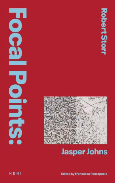 Focal Points: Jasper Johns 9781911736110 Robert Storr