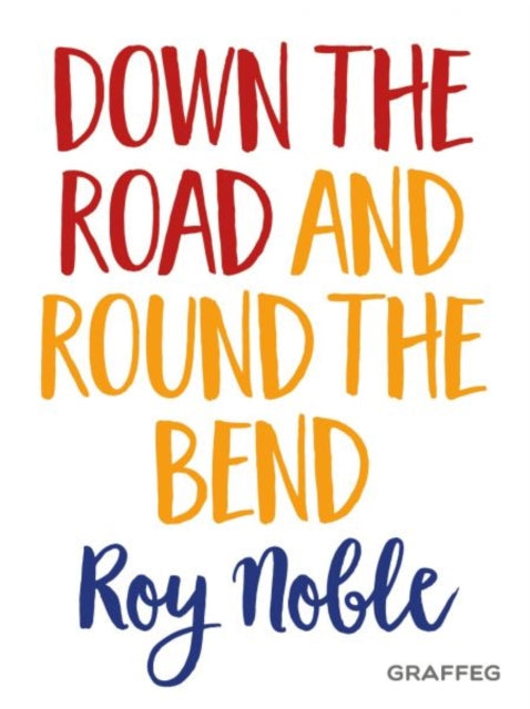 Book cover of: Down the Road and Round the Bend. By: Roy Noble