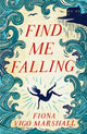 Book cover of: Find Me Falling. By: Fiona Vigo Marshall
