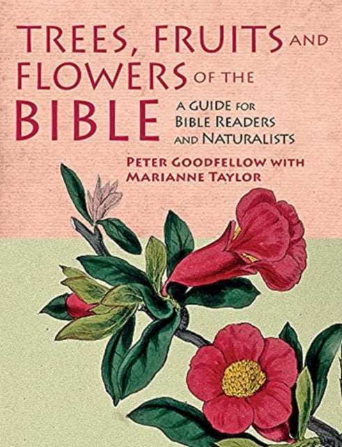 Book cover of: Trees, Fruits & Flowers of the Bible. By: Peter Goodfellow