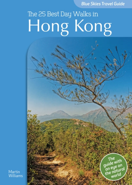 Book cover of: Blue Skies Guide: The 25 Best Day Walks in Hong Kong. By: Martin Williams