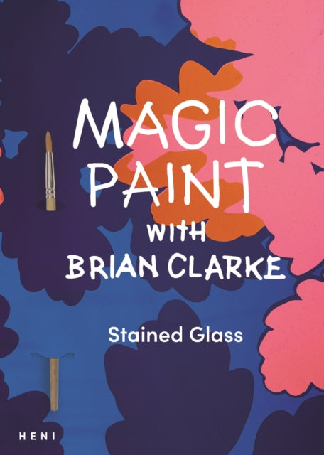 Book cover of: Magic Paint with Brian Clarke: Stained Glass