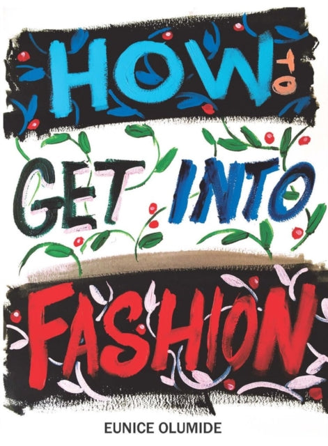 Book cover of: How to Get into Fashion. By: Eunice Olumide