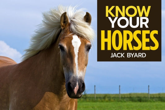 Book cover of: Know Your Horses. By: Jack Byard