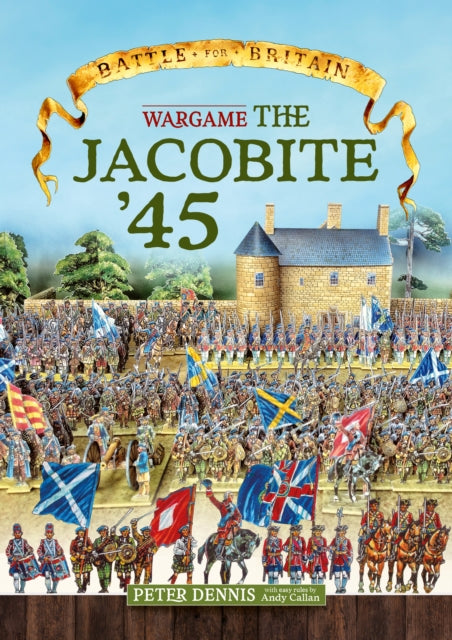Book cover of: Wargame - The Jacobite '45. By: Peter Dennis