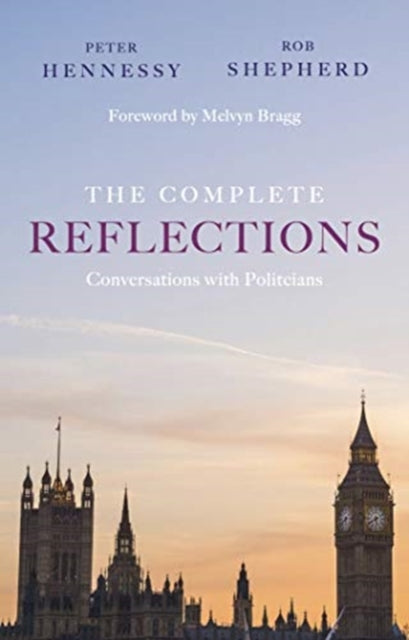 Book cover of: Complete Reflections. By: Peter Hennessy