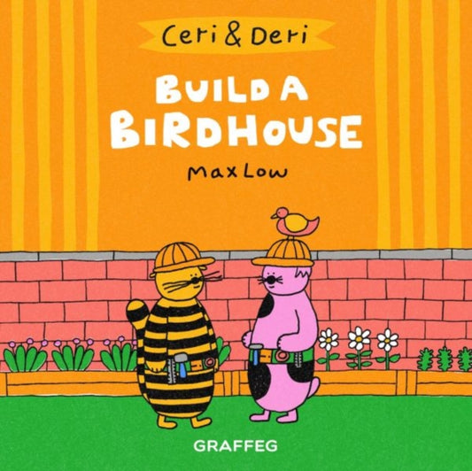 Book cover of: Ceri & Deri: Build a Birdhouse. By: Max Low