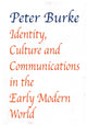 Book cover of: Identity, Culture & Communications in the Early Modern World. By: Peter Burke