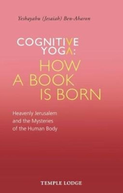 Book cover of: Cognitive Yoga, How a Book is Born. By: Yeshayahu BEN-AHARON