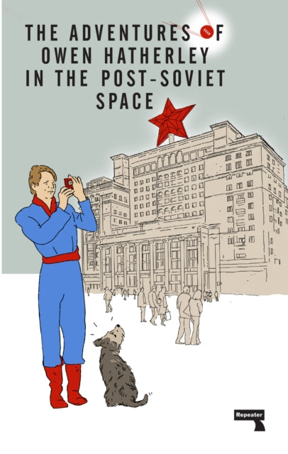 Book cover of: Adventures of Owen Hatherley In The Post-Soviet Space. By: Owen Hatherley