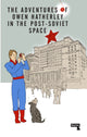 Book cover of: Adventures of Owen Hatherley In The Post-Soviet Space. By: Owen Hatherley