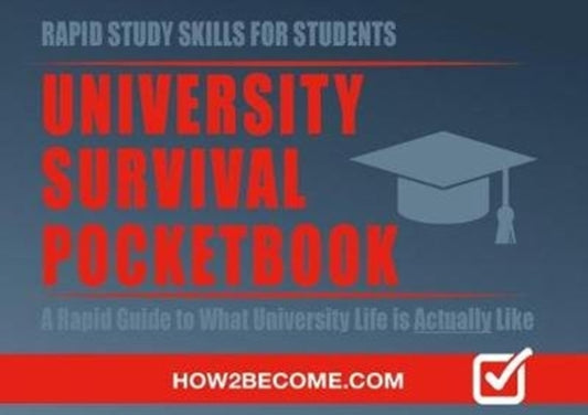 Book cover of: University Survival Pocketbook: A Rapid Guide to What University Life is Actually Like