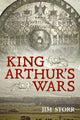 Book cover of: King Arthur's Wars. By: Jim Storr