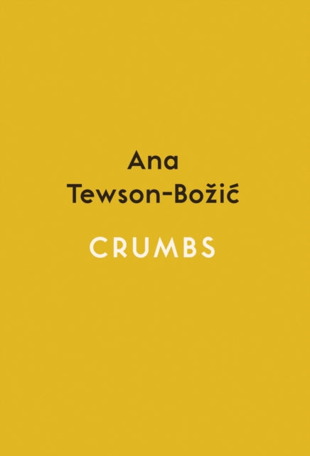Book cover of: Crumbs. By: Ana Tewson-Bozic