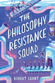 Philosophy Resistance Squad 9781912417308 Robert Grant