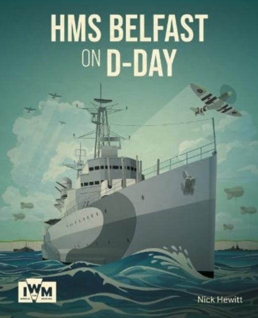 Book cover of: HMS Belfast on D-Day. By: Nick Hewitt
