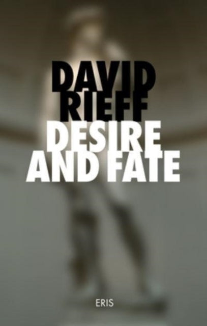 Book cover of: Desire and Fate. By: David Rieff