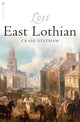 Book cover of: Lost East Lothian. By: Craig Statham