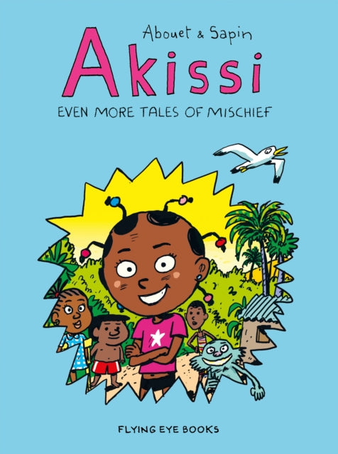 Book cover of: Akissi: Even More Tales of Mischief. By: Marguerite Abouet