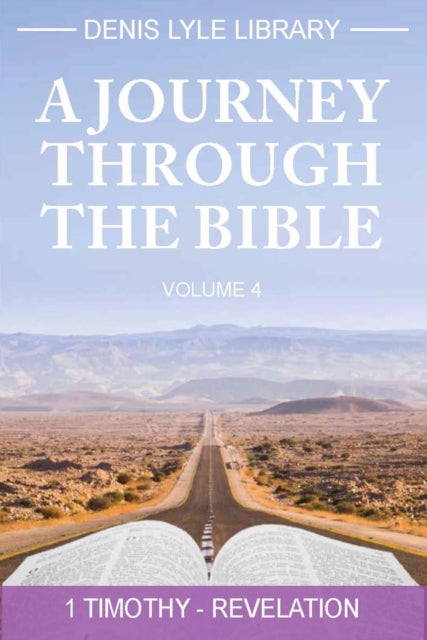 Book cover of: Journey through The Bible Volume 4 - Timothy -Revelation. By: Denis Lyle