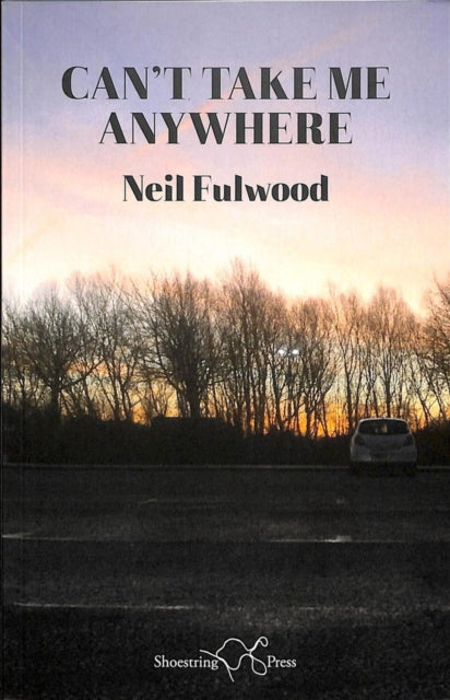 Book cover of: Can't Take Me Anywhere. By: Neil Fulwood
