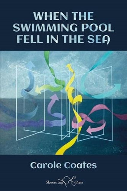 Book cover of: When The Swimming Pool Fell In The Sea. By: Carole Coates