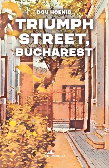 Book cover of: Triumph Street, Bucharest. By: HOENIG