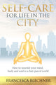 Book cover of: Self-Care for Life in the City. By: Francesca Blechner